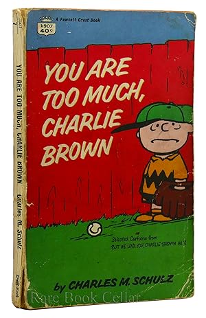 YOU ARE TOO MUCH, CHARLIE BROWN Selected Cartoons From, but We Love You Charlie Brown Vol II