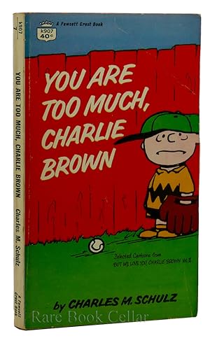 YOU ARE TOO MUCH,CHARLIE BROWN From but We Love You, Charlie Brown Vol II