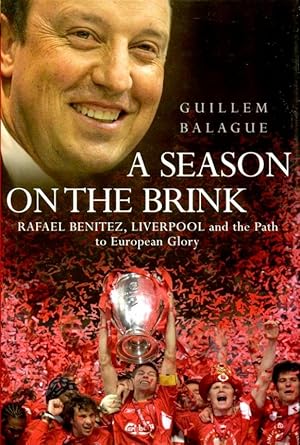 Immagine del venditore per A Season on the Brink: Rafael Benitez, Liverpool and the Path to European Glory venduto da Godley Books