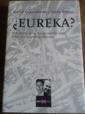 Image du vendeur pour EUREKA? : EL TRASFONDO DE UN DESCUBRIMIENTO SOBRE EL CNCER Y LA GENTICA MOLECULAR mis en vente par Librera Pramo