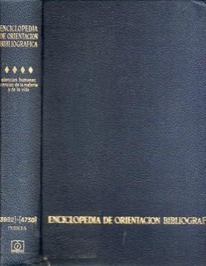 Imagen del vendedor de ENCICLOPEDIA DE ORIENTACIN BIBLIOGRFICA. Volumen IV. CIENCIAS HUMANAS / CIENCIAS DE LA MATERIA Y DE LA VIDA. APNDICE LITERATURA DE CREACIN. NDICES. Con sellos y marcas exp. biblioteca. Fatigado. a la venta por angeles sancha libros