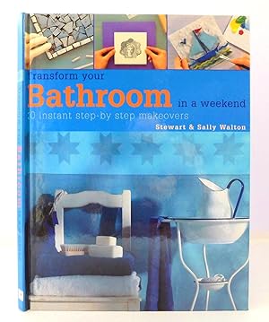 Transform Your Bathroom In A Week-end: 30 Instant Step-by-Step Makeovers