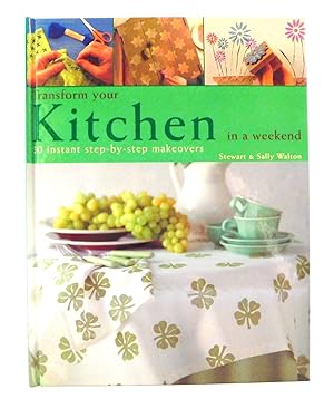Seller image for Transform Your Kitchen In A Weekend: 30 Instant Step-by-Step Makeovers for sale by The Parnassus BookShop
