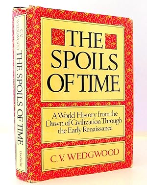 The Spoils of Time: A World History from the Dawn of Civilization through the Early Renaissance