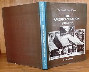 The Pictorial History of Guam: The Americanization 1898-1918