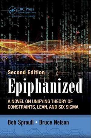 Image du vendeur pour Epiphanized : A Novel on Unifying Theory of Constraints, Lean, and Six Sigma mis en vente par GreatBookPrices