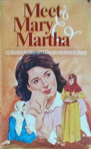 Meet Mary & Martha 13 Studies for Women's Groups