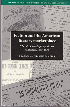 Fiction and the American literary marketplace. The role of newspaper syndicates in America 1860-1...