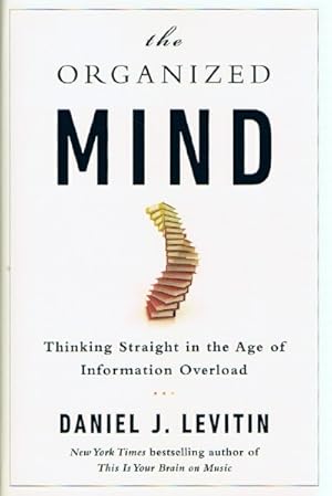 Imagen del vendedor de The Organized Mind: Thinking Straight in the Age of Information Overload a la venta por Round Table Books, LLC