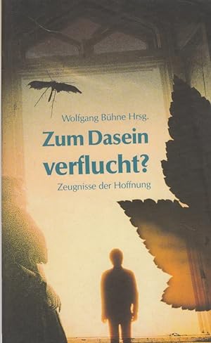 Immagine del venditore per Zum Dasein verflucht ? : Zeugnisse der Hoffnung. venduto da Versandantiquariat Nussbaum