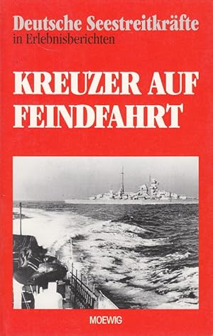 Bild des Verkufers fr Kreuzer auf Feindfahrt - Deutsche Seestreitkrfte in Erlebnisberichten zum Verkauf von Versandantiquariat Nussbaum