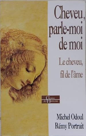 Seller image for Cheveu, parle-moi de moi. Le cheveu, fil de l'me. for sale by Librairie les mains dans les poches