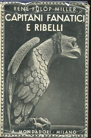 CAPITANI FANATICI E RIBELLI, Milano, Mondadori, 1936