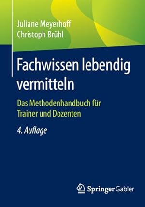 Bild des Verkufers fr Fachwissen lebendig vermitteln : Das Methodenhandbuch fr Trainer und Dozenten zum Verkauf von AHA-BUCH GmbH