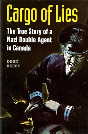 Seller image for Cargo of Lies: The True Story of a Nazi Double Agent in Canada for sale by Book Booth