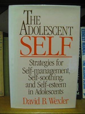 The Adolescent Self: Strategies for Self-management, Self-soothing, and Self-Esteem in Adolescents