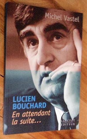 Lucien Bouchard: en attendant la suite