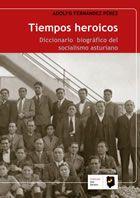 Seller image for TIEMPOS HEROICOS: DICCIONARIO BIOGRFICO DEL SOCIALISMO ASTURIANO. for sale by Librera Anticuaria Galgo