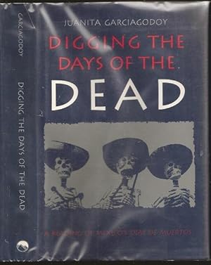 Immagine del venditore per Digging the Days of the Dead: A Reading of Mexico's Dias de Muertos venduto da The Book Collector, Inc. ABAA, ILAB