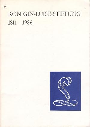 KÖNIGIN-LUISE-STIFTUNG 1811-1986.