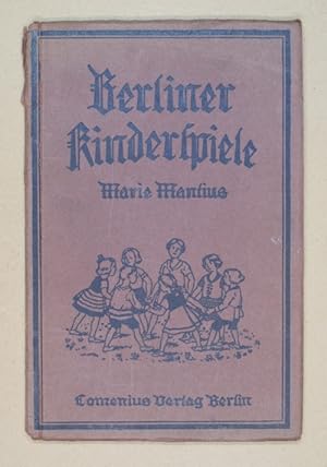 Berliner Kinderspiele für Schule, Haus und Kindergarten aus Kindermund gesammelt.