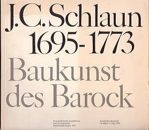 JOHANN CONRAD SCHLAUN 1695-1773. Baukunst des Barock. Eine didaktische Ausstellung zum Europäisch...
