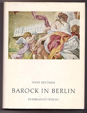 Barock in Berlin. Meister und Werke der Berliner Baukunst 1640 - 1786.