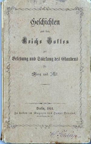 GESCHICHTEN AUS DEM REICHE GOTTES zur Belebung und Stärkung des Glaubens für Jung und Alt. Hrsg. ...