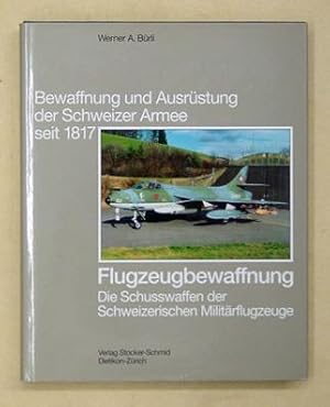 Bild des Verkufers fr Flugzeugbewaffnung. Die Schusswaffen der Schweizerischen Militrflugzeuge. zum Verkauf von antiquariat peter petrej - Bibliopolium AG