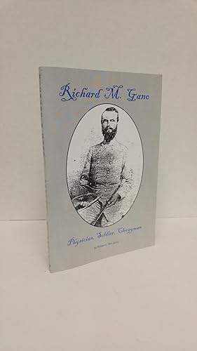 Seller image for Richard M. Gano: Physician, Soldier, Clergyman for sale by Queen City Books