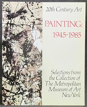 Image du vendeur pour Painting: 1945-1985: Selections from the Collection of the Metropolitan Museum of Art, New York mis en vente par Exquisite Corpse Booksellers