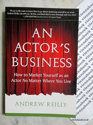 An Actor's Business . How to Market Yourself As an Actor No Matter Where You Live