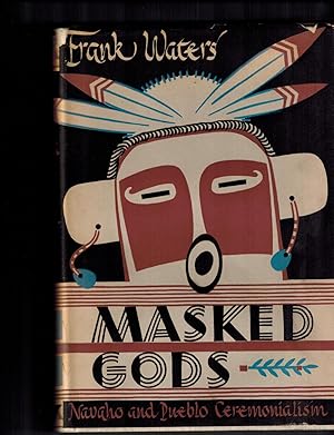 Masked Gods . Navaho and Pueblo Ceremonialism