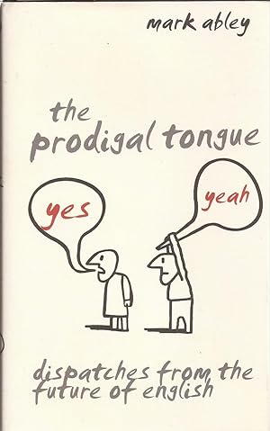 Imagen del vendedor de The Prodigal Tongue: Dispatches from the Future of English a la venta por Auldfarran Books, IOBA