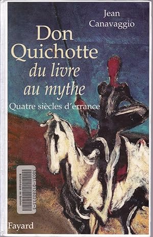 Don Quichotte, du livre au mythe. Quatre siècles d'errance.