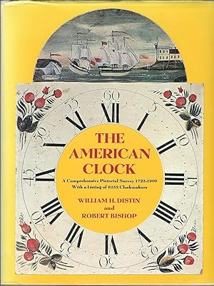 Seller image for The American Clock: A Comprehensive Pictorial Survey, 1723-1900, with a listing of 6153 Clockmakers for sale by Turn-The-Page Books