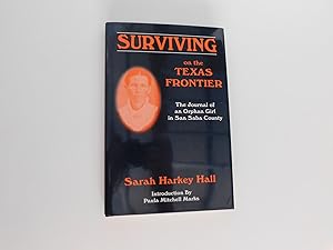 Seller image for Surviving on the Texas Frontier: The Journal of a Frontier Orphan Girl in San Saba County, 1852-1907 for sale by A Few Books More. . .