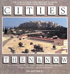 Image du vendeur pour Cities Then and Now: The Worlds Great Cities Brough To Life Through Reconstructions mis en vente par Goulds Book Arcade, Sydney