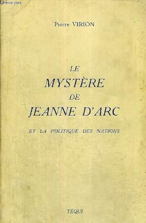 Bild des Verkufers fr LE MYSTERE DE JEANNE D'ARC ET LA POLITIQUE DES NATIONS zum Verkauf von Le-Livre