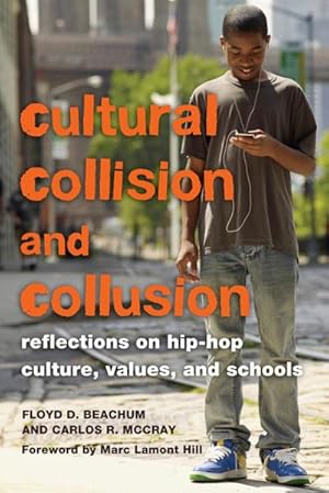 Bild des Verkufers fr Cultural Collision and Collusion : Reflections on Hip-Hop Culture, Values, and Schools- Foreword by Marc Lamont Hill zum Verkauf von AHA-BUCH GmbH