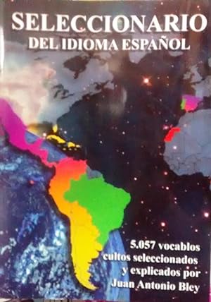 Seleccionario del idioma español : 5057 vocablos cultos seleccionados y explicados por Juan Anton...