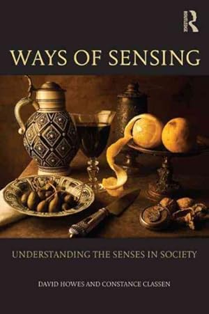 Immagine del venditore per Ways of Sensing : Understanding the senses in society venduto da GreatBookPrices