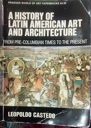 A history of Latin American Art and Architecture. From Pre-columbian times to the present. Transl...
