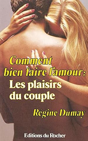 Imagen del vendedor de Comment bien faire l'amour : Les plaisirs du couple a la venta por JLG_livres anciens et modernes