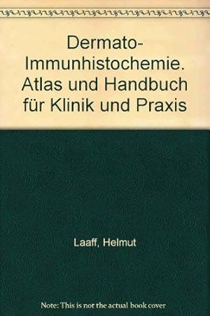 Dermato-Immunhistochemie : Atlas und Handbuch für Klinik und Praxis ; mit 23 Tabellen.