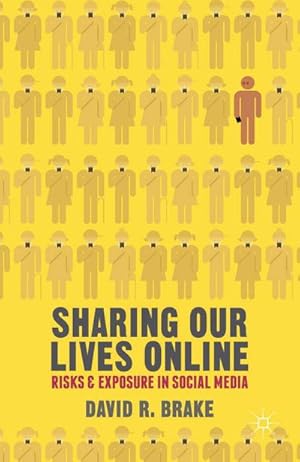 Immagine del venditore per Sharing Our Lives Online : Risks and Exposure in Social Media venduto da AHA-BUCH GmbH