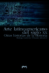 Seller image for Arte latinoamericano del siglo XX. Otras historias de la Historia for sale by AG Library