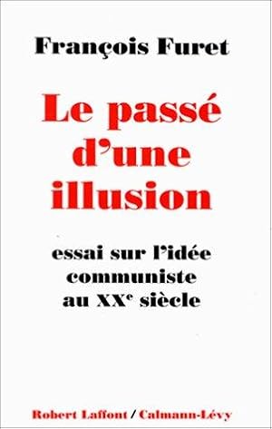 Image du vendeur pour Le Pass d'une illusion : essai sur l'ide du communisme au Xxe sicle mis en vente par crealivres