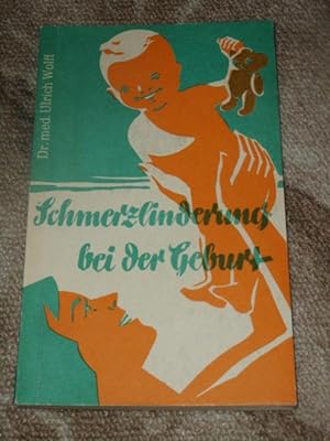 Schmerzlinderung bei der Geburt : Eine Einführung und Anleitung für werdende Mütter.