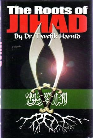 The Roots of Jihad : An Insider's View of Islamic Violence (SIGNED COPY)